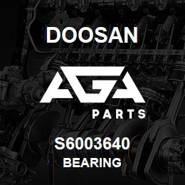 S6003640 Doosan BEARING | AGA Parts