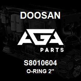 S8010604 Doosan O-RING 2" | AGA Parts