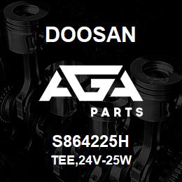 S864225H Doosan TEE,24V-25W | AGA Parts