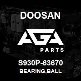 S930P-63670 Doosan BEARING,BALL | AGA Parts