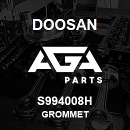 S994008H Doosan GROMMET | AGA Parts