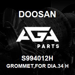 S994012H Doosan GROMMET,FOR DIA.34 HOLE | AGA Parts