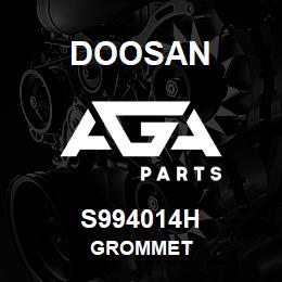 S994014H Doosan GROMMET | AGA Parts