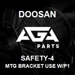 SAFETY-4 Doosan MTG BRACKET USE W/P13-0000,4.5IN. X 4.5I | AGA Parts