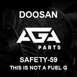 SAFETY-59 Doosan THIS IS NOT A FUEL GAUGE,(STICKER) | AGA Parts