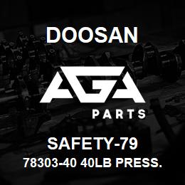 SAFETY-79 Doosan 78303-40 40LB PRESS. TWO PRONG | AGA Parts