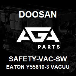 SAFETY-VAC-SW Doosan EATON Y55810-3 VACUUM SAFETY,SWITCH 1/8I | AGA Parts