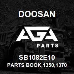 SB1082E10 Doosan PARTS BOOK,1350,1370,1390 | AGA Parts