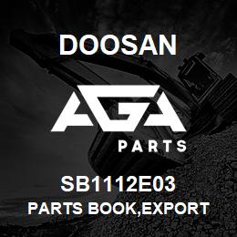 SB1112E03 Doosan PARTS BOOK,EXPORT | AGA Parts