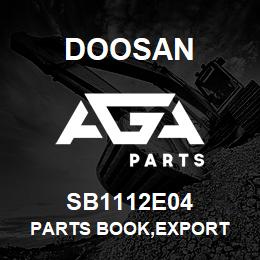 SB1112E04 Doosan PARTS BOOK,EXPORT | AGA Parts