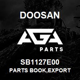 SB1127E00 Doosan PARTS BOOK,EXPORT | AGA Parts