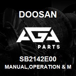 SB2142E00 Doosan MANUAL,OPERATION & MAINTENANCE | AGA Parts