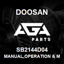 SB2144D04 Doosan MANUAL,OPERATION & MAINTENANCE | AGA Parts