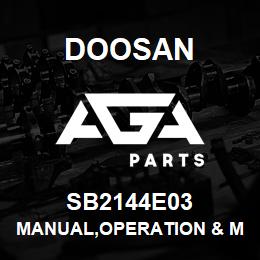 SB2144E03 Doosan MANUAL,OPERATION & MAINTENANCE | AGA Parts