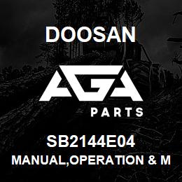 SB2144E04 Doosan MANUAL,OPERATION & MAINTENANCE | AGA Parts