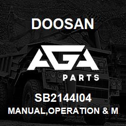 SB2144I04 Doosan MANUAL,OPERATION & MAINTENANCE | AGA Parts