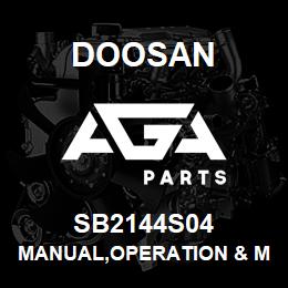 SB2144S04 Doosan MANUAL,OPERATION & MAINTENANCE | AGA Parts