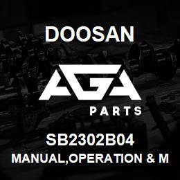 SB2302B04 Doosan MANUAL,OPERATION & MAINTENANCE | AGA Parts