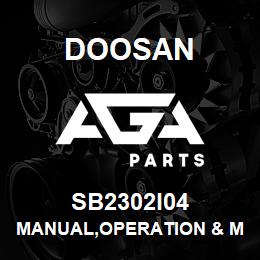 SB2302I04 Doosan MANUAL,OPERATION & MAINTENANCE | AGA Parts