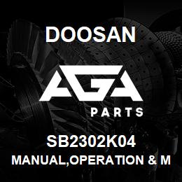 SB2302K04 Doosan MANUAL,OPERATION & MAINTENANCE | AGA Parts