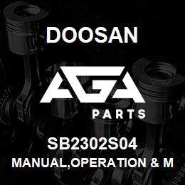 SB2302S04 Doosan MANUAL,OPERATION & MAINTENANCE | AGA Parts