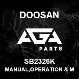 SB2326K Doosan MANUAL,OPERATION & MAINTENANCE | AGA Parts