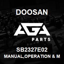 SB2327E02 Doosan MANUAL,OPERATION & MAINTENANCE | AGA Parts