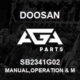 SB2341G02 Doosan MANUAL,OPERATION & MAINTENANCE | AGA Parts