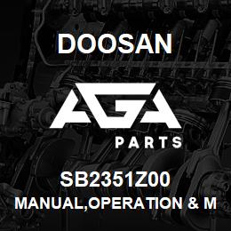 SB2351Z00 Doosan MANUAL,OPERATION & MAINTENANCE | AGA Parts