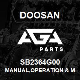 SB2364G00 Doosan MANUAL,OPERATION & MAINTENANCE | AGA Parts