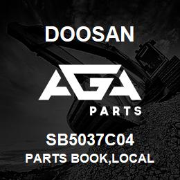 SB5037C04 Doosan PARTS BOOK,LOCAL | AGA Parts