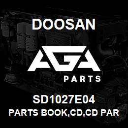 SD1027E04 Doosan PARTS BOOK,CD,CD PARTS BOOK | AGA Parts