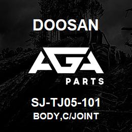 SJ-TJ05-101 Doosan BODY,C/JOINT | AGA Parts