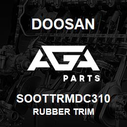 SOOTTRMDC310 Doosan RUBBER TRIM | AGA Parts