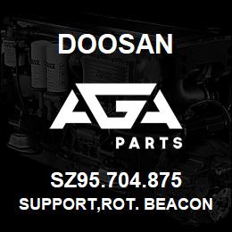 SZ95.704.875 Doosan SUPPORT,ROT. BEACON | AGA Parts