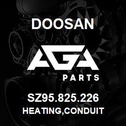 SZ95.825.226 Doosan HEATING,CONDUIT | AGA Parts