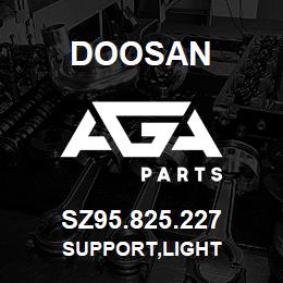 SZ95.825.227 Doosan SUPPORT,LIGHT | AGA Parts