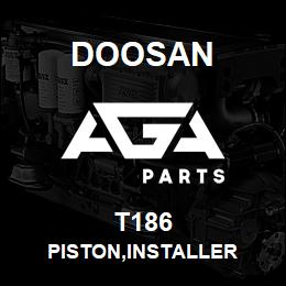 T186 Doosan PISTON,INSTALLER | AGA Parts