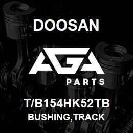 T/B154HK52TB Doosan BUSHING,TRACK | AGA Parts