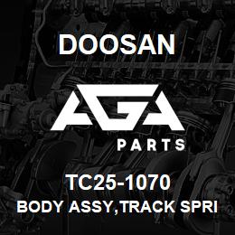 TC25-1070 Doosan BODY ASSY,TRACK SPRING | AGA Parts