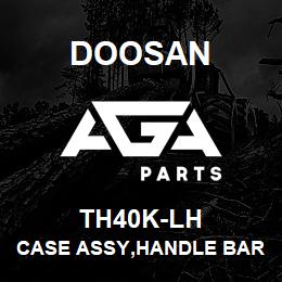 TH40K-LH Doosan CASE ASSY,HANDLE BAR | AGA Parts