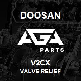 V2CX Doosan VALVE,RELIEF | AGA Parts