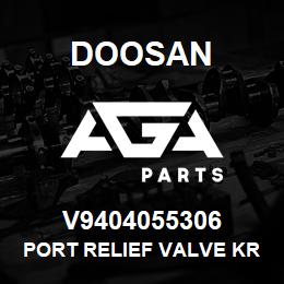 V9404055306 Doosan PORT RELIEF VALVE KRX16EK22/350-300/20 | AGA Parts