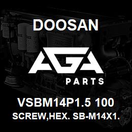 VSBM14P1.5 100 Doosan SCREW,HEX. SB-M14X1.5-100 | AGA Parts