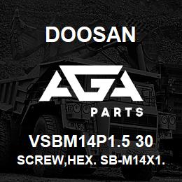 VSBM14P1.5 30 Doosan SCREW,HEX. SB-M14X1.5-30 | AGA Parts