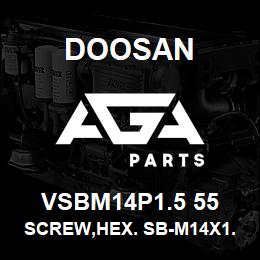 VSBM14P1.5 55 Doosan SCREW,HEX. SB-M14X1.5-55 | AGA Parts