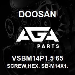 VSBM14P1.5 65 Doosan SCREW,HEX. SB-M14X1.5-65 | AGA Parts