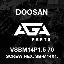 VSBM14P1.5 70 Doosan SCREW,HEX. SB-M14X1.5-70 | AGA Parts