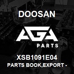 XSB1091E04 Doosan PARTS BOOK,EXPORT - CROWN | AGA Parts