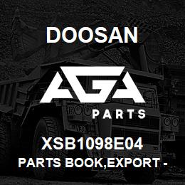 XSB1098E04 Doosan PARTS BOOK,EXPORT - CROWN | AGA Parts